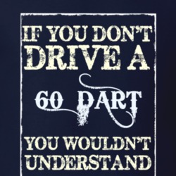 If You Dont Drive A 1960 Dodge Dart Funny Classic Car T Shirt