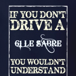 If You Dont Drive A 1961 Buick Le Sabre Funny Classic Car T Shirt
