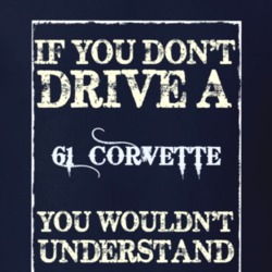If You Dont Drive A 1961 Chevrolet Corvette Funny Classic Car T Shirt
