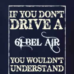 If You Dont Drive A 1961 Chevy Bel Air Funny Classic Car T Shirt