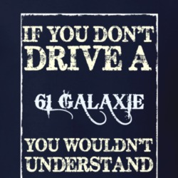 If You Dont Drive A 1961 Galaxie Funny Classic Car T Shirt