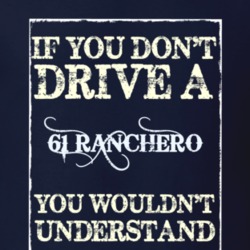 If You Dont Drive A 1961 Ranchero Funny Classic Car T Shirt