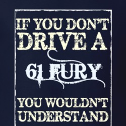 If You Dont Drive A 1961 Plymouth Fury Funny Classic Car T Shirt