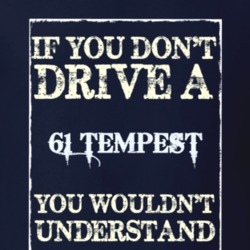 If You Dont Drive A 1961 Pontiac Lemans Tempest Funny Classic Car T Sh