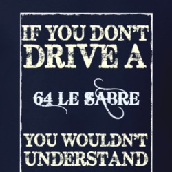 If You Dont Drive A 1964 Buick Le Sabre Funny Classic Car T Shirt