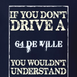 If You Dont Drive A 1964 Cadillac De Ville Funny Classic Car T Shirt