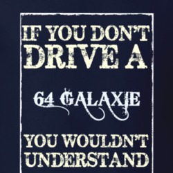 If You Dont Drive A 1964 Galaxie Funny Classic Car T Shirt