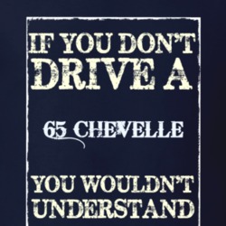If You Dont Drive A 1965 Chevelle Funny Classic Car T Shirt