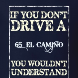If You Dont Drive A 1965 Chevrolet El Camino Funny Classic Car T Shirt