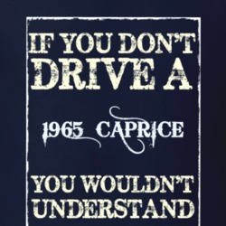 If You Dont Drive A 1965 Chevy Caprice Funny Classic Car T Shirt