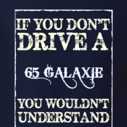 If You Dont Drive A 1965 Galaxie Funny Classic Car T Shirt