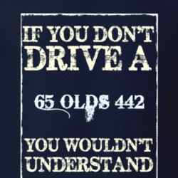 If You Dont Drive A 1965 Oldsmobile 442 Funny Classic Car T Shirt