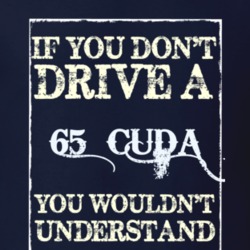 If You Dont Drive A 1965 Plymouth Barracuda Funny Classic Car T Shirt