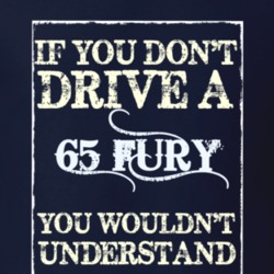 If You Dont Drive A 1965 Plymouth Fury Funny Classic Car T Shirt