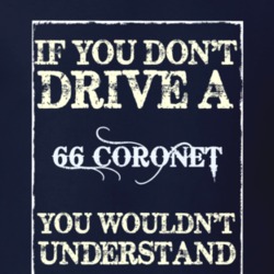 If You Dont Drive A 1966 Dodge Coronet Funny Classic Car T Shirt