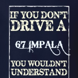 If You Dont Drive A 1967 Chevy Impala Funny Classic Car T Shirt
