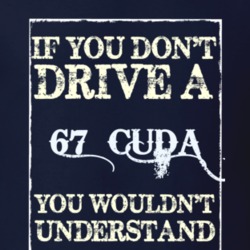 If You Dont Drive A 1967 Plymouth Barracuda Funny Classic Car T Shirt