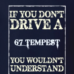 If You Dont Drive A 1967 Pontiac Lemans Tempest Funny Classic Car T Sh