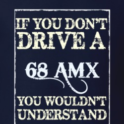 If You Dont Drive A 1968 Amc Amx Funny Classic Car T Shirt