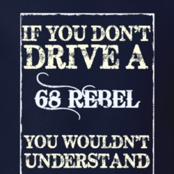 If You Dont Drive A 1968 Amc Rebel Funny Classic Car T Shirt