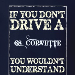 If You Dont Drive A 1968 Chevrolet Corvette Funny Classic Car T Shirt