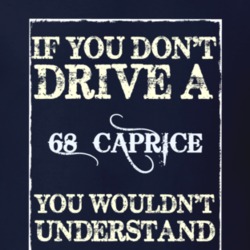 If You Dont Drive A 1968 Chevy Caprice Funny Classic Car T Shirt