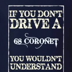 If You Dont Drive A 1968 Dodge Coronet Funny Classic Car T Shirt