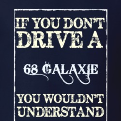 If You Dont Drive A 1968 Galaxie Funny Classic Car T Shirt