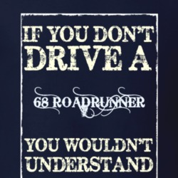 If You Dont Drive A 1968 Plymouth Roadrunner Funny Classic Car T Shirt