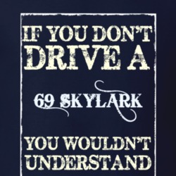 If You Dont Drive A 1969 Buick Skylark Funny Classic Car T Shirt
