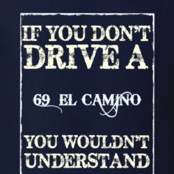 If You Dont Drive A 1969 Chevrolet El Camino Funny Classic Car T Shirt