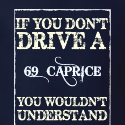 If You Dont Drive A 1969 Chevy Caprice Funny Classic Car T Shirt