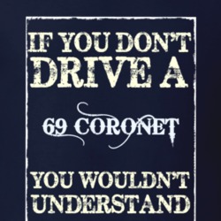 If You Dont Drive A 1969 Dodge Coronet Funny Classic Car T Shirt