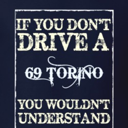 If You Dont Drive A 1969 Torino Funny Classic Car T Shirt
