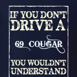 If You Dont Drive A 1969 Mercury Cougar Funny Classic Car T Shirt