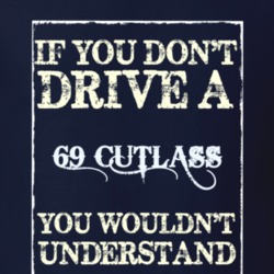 If You Dont Drive A 1969 Oldsmobile Cutlass Funny Classic Car T Shirt