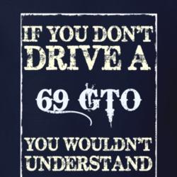 If You Dont Drive A 1969 Pontiac Gto Funny Classic Car T Shirt