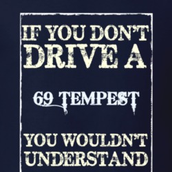 If You Dont Drive A 1969 Pontiac Lemans Tempest Funny Classic Car T Sh