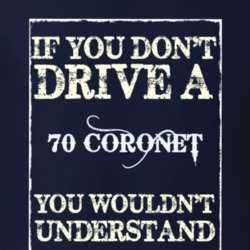If You Dont Drive A 1970 Dodge Coronet Funny Classic Car T Shirt