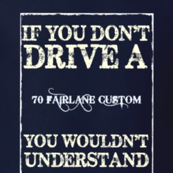If You Dont Drive A 1970 Fairlane Funny Classic Car T Shirt