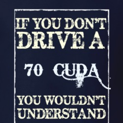 If You Dont Drive A 1970 Plymouth Barracuda Funny Classic Car T Shirt