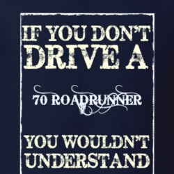 If You Dont Drive A 1970 Plymouth Roadrunner Funny Classic Car T Shirt