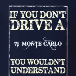If You Dont Drive A 1971 Chevrolet Monte Carlo Funny Classic Car T Shi