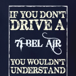 If You Dont Drive A 1971 Chevy Bel Air Funny Classic Car T Shirt
