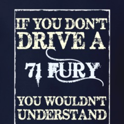 If You Dont Drive A 1971 Plymouth Fury Funny Classic Car T Shirt