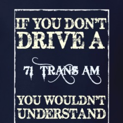 If You Dont Drive A 1971 Pontiac Trans Am Funny Classic Car T Shirt