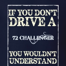 If You Dont Drive A 1972 Dodge Challenger Funny Classic Car T Shirt