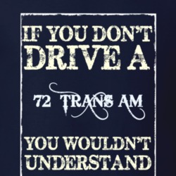 If You Dont Drive A 1972 Pontiac Trans Am Funny Classic Car T Shirt