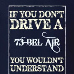 If You Dont Drive A 1973 Chevy Bel Air Funny Classic Car T Shirt