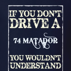 If You Dont Drive A 1974 Amc Matador Funny Classic Car T Shirt